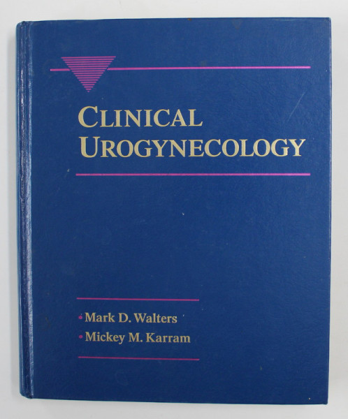 CLINICAL UROGYNECOLOGY by MARK D. WALTERS and MICKEY M. KARRAM , 1993