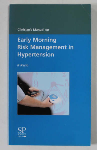CLINICIAN 'S MANUAL ON EARLY MORNING RISK MANAGEMENT IN HYPERTENSION by K. KARIO , 2004