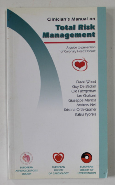 CLINICIAN'S MANUAL ON TOTAL RISK MANAGEMENT , A GUIDE TO PREVENTION OF CORONARY HEART DISEASE by DAVID WOOD ...KALEVI PYORALA , 2000