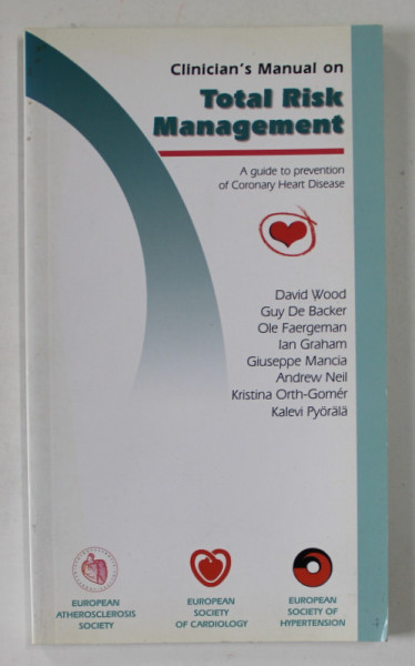 CLINICIAN'S MANUAL ON TOTAL RISK MANAGEMENT , A GUIDE TO PREVENTION OF CORONARY HEART DISEASE by DAVID WOOD ...KALEVI PYORALA , 2000