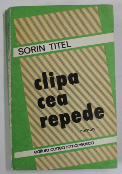 CLIPA  CEA REPEDE , roman de SORIN TITEL , 1979, DEDICATIE *