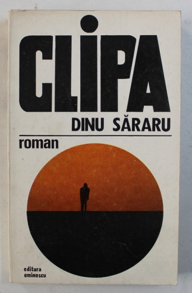 CLIPA - roman  de DINU SARARU , 1976, DEDICATIE