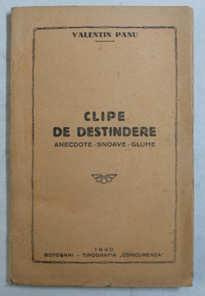 CLIPE DE DESTINDERE  - ANECDOTE , SNOAVE , GLUME de VALENTIN PANU , 1940 , DEDICATIE*