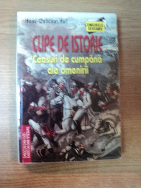 CLIPE DE ISTORIE , CEASURI DE CUMPANA ALE OMENIRII de HANS CHRISTIAN HUF