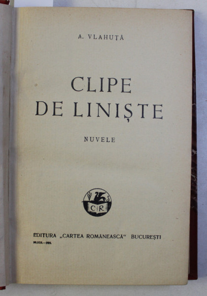 CLIPE DE LINISTE . NUVELE de A. VLAHUTA , 1929 / ROMANIA PITOREASCA ED. a - VI - a de A. VLAHUTA , 1929