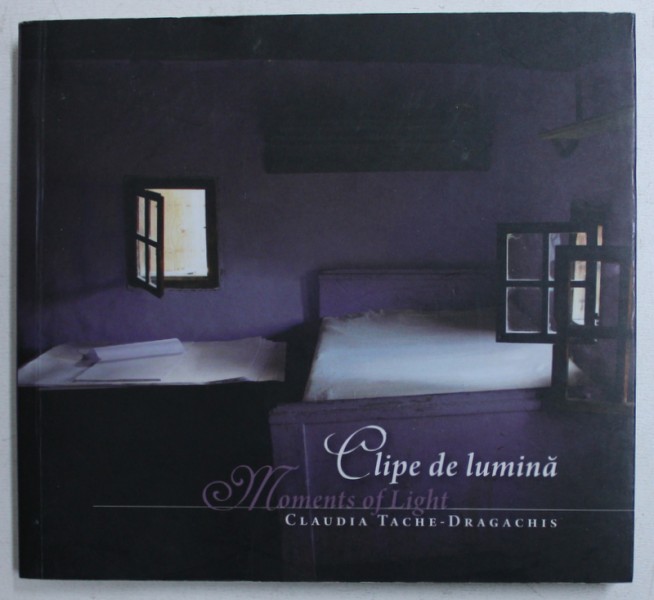 CLIPE DE LUMINA , fotografii si grafica de CLAUDIA TACHE - DRAGACHIS , 2008
