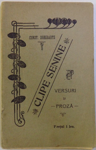 CLIPE SENINE  - VERSURI SI PROZA de CONST. SGHIBARTZ , 1908