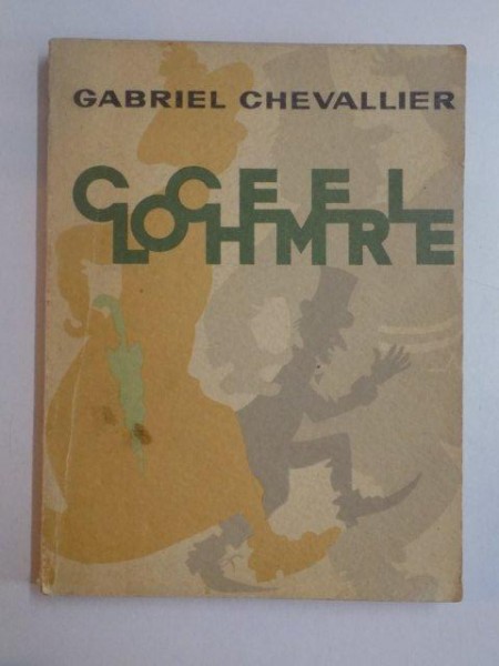 CLOCHEMERLE de GABRIEL CHEVALLIER , CONTINE ILUSTRATII DE DUBOUT , Bucuresti 1964