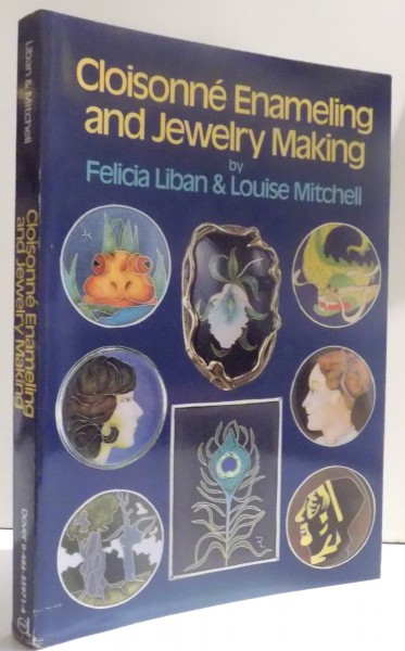 CLOISONNE ENAMELING AND JEWELRY MAKING by FELICIA LIBAN & LOUISE MITCHELL , 1980