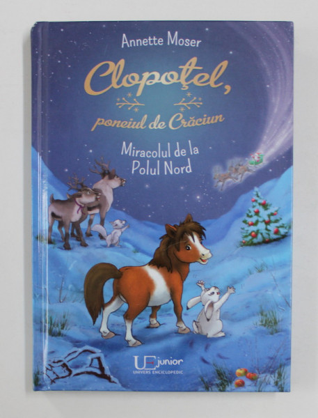 CLOPOTEL , PONEIUL DE CRACIUN - MIRACOLUL DE LA POLUL NORD de ANNETTE MOSER , 2019