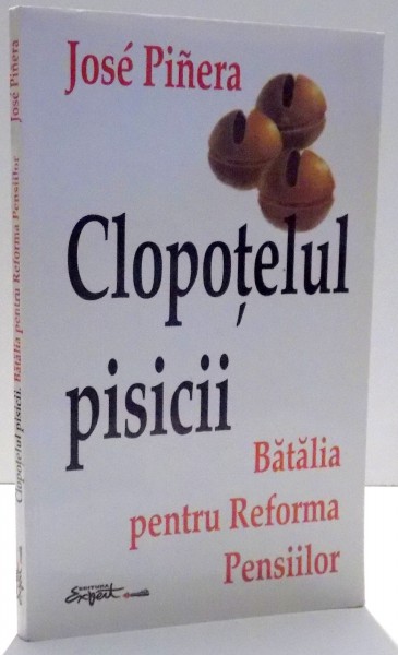CLOPOTELUL PISICII, BATALIA PENTRU REFORMA PENSIILOR de JOSE PINERA , 2000