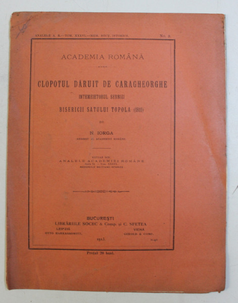 CLOPOTUL DARUIT DE CARAGHEORGHE , INTEMEIETORUL SERBIEI BISERICII SATULUI TOPOLA ( 1811 ) de N. IORGA , 1913