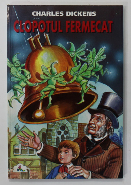 CLOPOTUL FERMECAT de CHARLES DICKENS , 2000