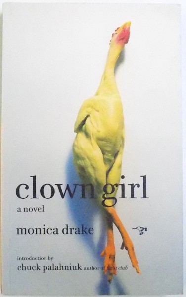 CLOWN GIRL -  A NOVEL by MONICA DRAKE , 2007