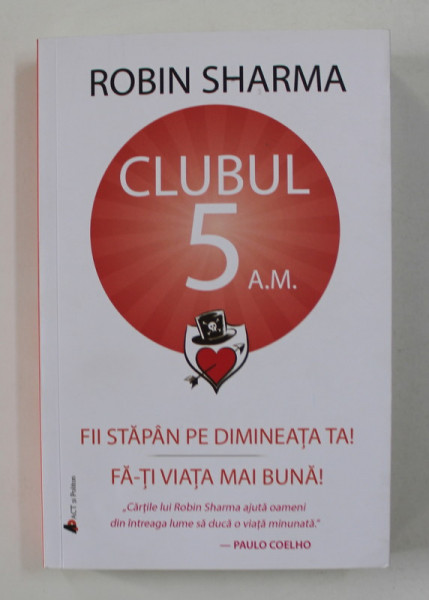 CLUBUL 5 A.M. de ROBIN SHARMA , FII STAPAN PE DIMINEATA TA!  , 2019