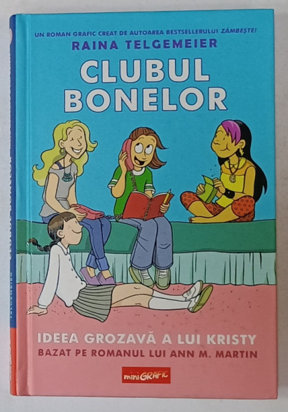 CLUBUL BONELOR , IDEEA GROZAVA A LUI KRISTY de ANN M. MARTIN , UN ROMAN GRAFIC de RAINA TELGEMEIER , culori de BRADEN LAMB , 2023