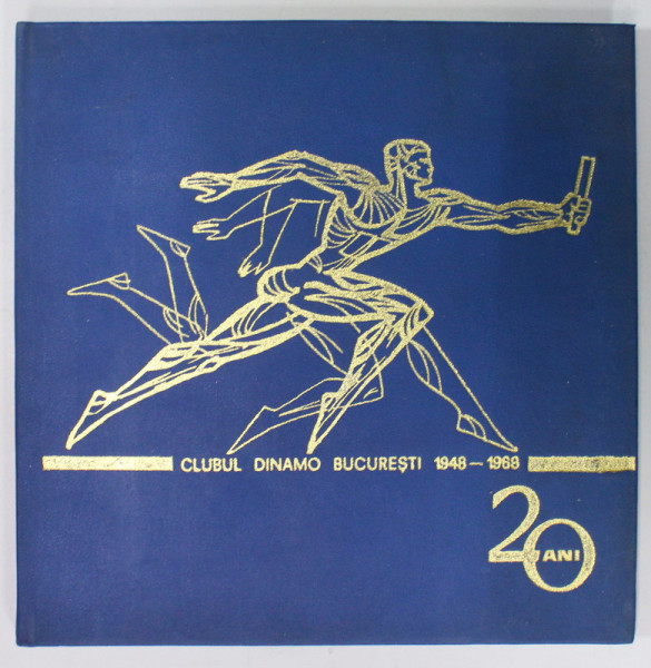 CLUBUL DINAMO BUCURESTI , 1948 -1968 , 20 DE ANI , ALBUM OMAGIAL