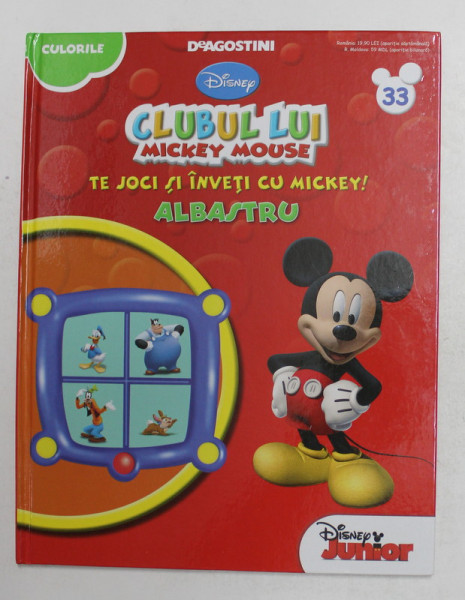 CLUBUL LUI MICKEY MOUSE - CULORILE - ALBASTRU , SERIA DISNEY , NR. 33 , 2013