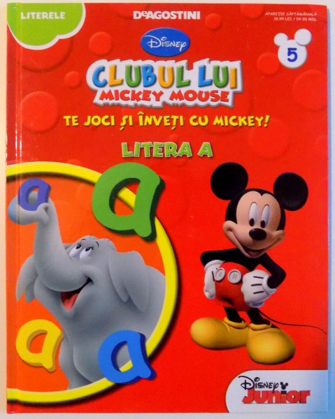 CLUBUL LUI MICKEY MOUSE , TE JOCI SI INVETI CU MICKEY ! LITERA A , 2013