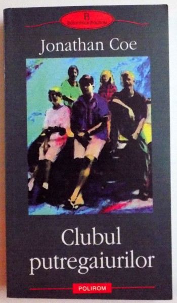 CLUBUL PUTREGAIURILOR de JONATHAN COE , 2004