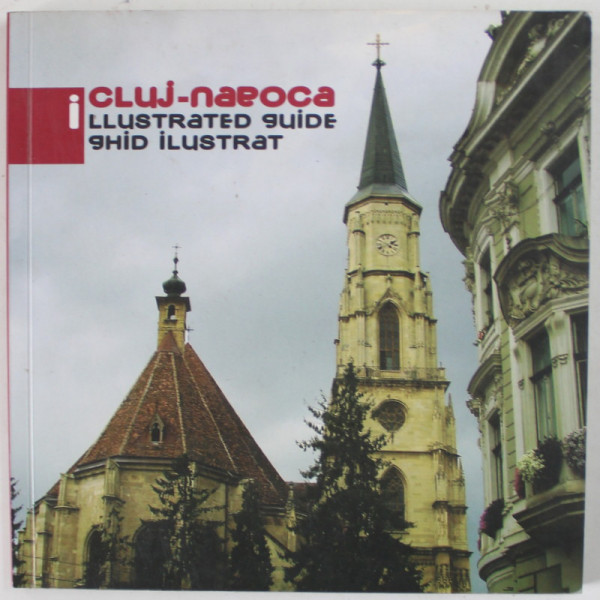 CLUJ - NAPOCA , ILLUSTRATED GUIDE , GHID ILUSTRAT , ALBUM TURISTIC , TEXT IN ROMANA SI ENGLEZA , ANII '2000