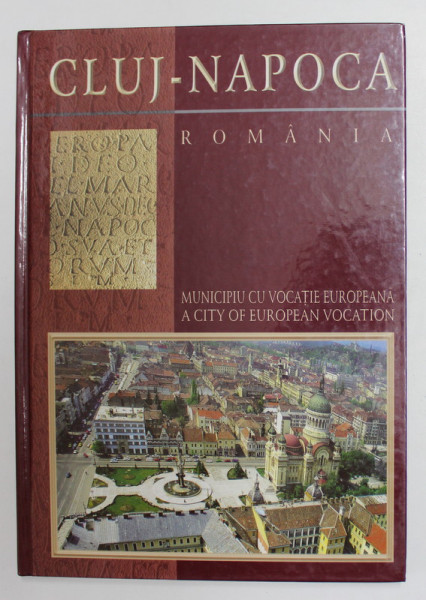 CLUJ -  NAPOCA , MUNICIPIU CU VOCATIE EUROPEANA - A CITY OF EUROPEAN VOCATION , editat de IONEL - NICU DRAGOS ...VIRGIL SALVANU , 2002 , EXEMPLAR CU SEMNATURA LUI GH. FUNAR *