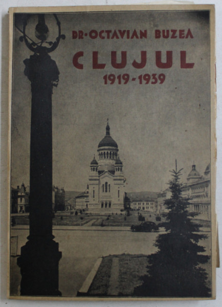 CLUJUL 1919-1939 de DR. OCTAVIAN BUZEA - CLUJ 1939 , CONTINE HARTA