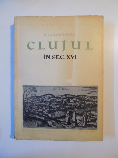 CLUJUL IN SEC. XVI de S. GOLDENBERG , 1958