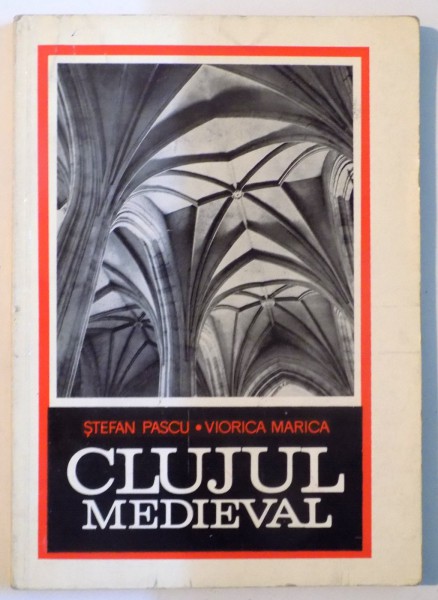 CLUJUL MEDIEVAL de STEFAN PASCU , VIORICA MARICA , 1969 , DEDICATIE*