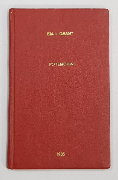Cneaz Potemchin de Taurida Scrisa dupa povestirea marinarilor Rusi de pe Potemchin si dupa presa Rusa, Romana si Bulgara de EM. I. Grant - Bucuresti, 1905
