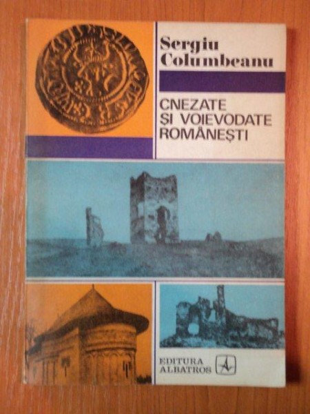 CNEZATE SI VOIEVODATE ROMANESTI de SERGIU COLUMBEANU , 1973 *PREZINTA SUBLINIERI IN TEXT
