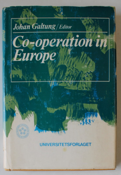 CO - OPERATION IN EUROPE par JOHAN GALTUNG , editor , 1970, DEDICATIE CATRE ACAD . COSTIN MURGESCU *