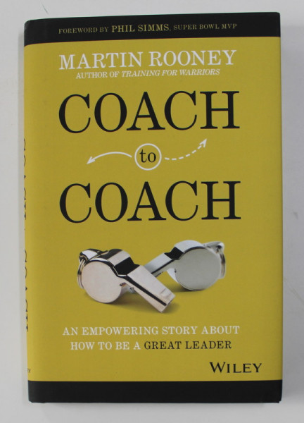 COACH TO COACH - AN EMPOWERING STORY ABOUT HOW TO BE A GREAT LEADER by MARTIN ROONEY , 2020