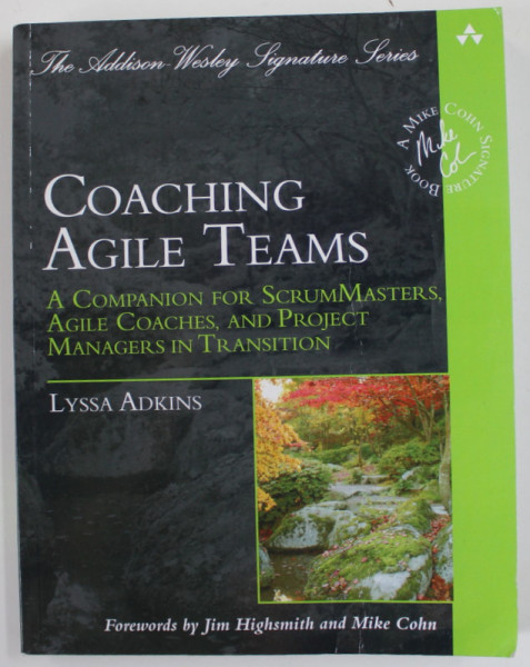 COACHING AGILE TEAMS by LYSSA ADKINS , 2010 , *MICI DEFECTE