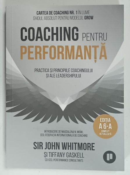 COACHING PENTRU PERFORMANTA , PRACTICILE SI PRINCIPIILE COACHINGULUI SI ALE LEADERSHIPULUI  de SIR JOHN WHITMORE si  TIFFANY GASKELL , 2024