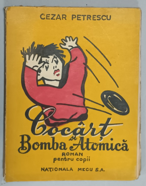 COCART SI BOMBA ATOMICA , roman pentru copii de CEZAR PETRESCU , desene de DAN BRIUL ,  1945