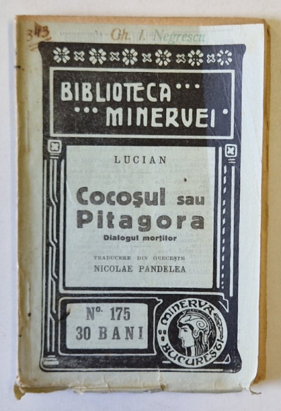 COCOSUL SAU PITAGORA , DIALOGUL MORTILOR de LUCIAN  , COLECTIA ' BIBLIOTECA MINERVEI ' nr. 175 , 1915
