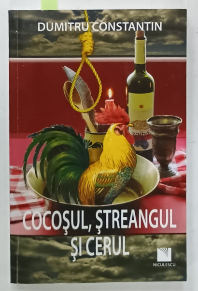 COCOSUL , STREANGUL SI CERUL , NOUA POVESTIRI de DUMITRU CONSTANTIN , 2019 , DEDICATIE *