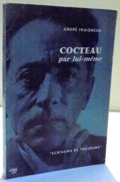 COCTEAU PAR LUI MEME de ANDRE FRAIGNEAU , 1957