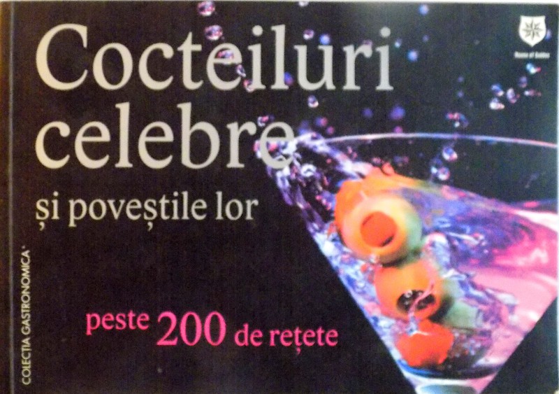 COCTEILURI CELEBRE SI POVESTILE LOR, PESTE 200 DE RETETE, 2009