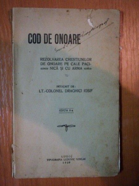 COD DE ONOARE,REZOLVAREA CHESTIUNILOR DE ONOARE PE CALE PACINICA SI CU ARMA de DRAGHICI IOSIF 1929