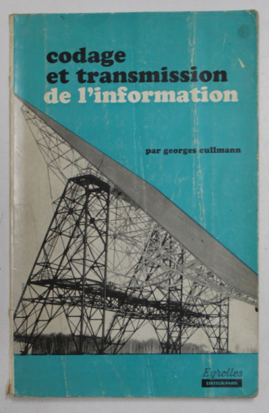 CODAGE ET TRANSMISSION DE L 'INFORMATION par GEORGES CULLMANN , 1968