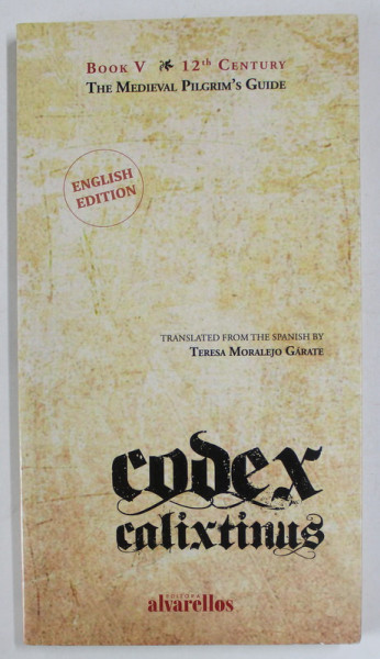 CODEX CALIXTINUS , BOOK V , 12th CENTURY , THE MEDIEVAL PILGRIM 'S GUIDE , 2020