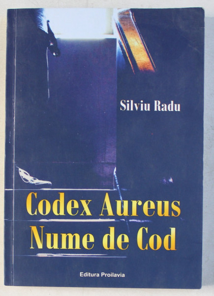 CODEX AUREUS , NUME DE COD de SILVIU RADU , 2017