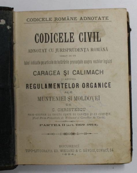 CODICELE CIVIL ADNOTAT CU JUISPRUDENTA ROMANA , de C. CHRISTESCU , 1894