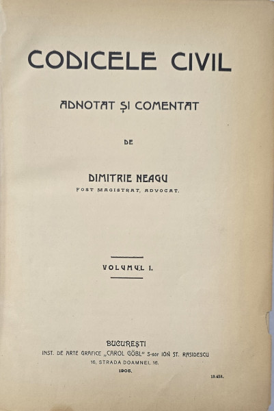 CODICELE CIVIL-ADNOTAT SI COMENTAT DE  DIMITRIE NEAGU - VOL.I 1905 BUC.