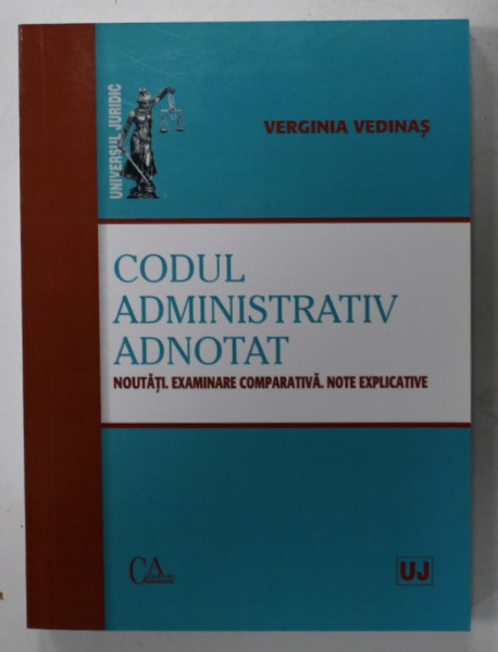 CODUL ADMINISTRATIV ADNOTAT , NOUTATI. EXAMINARE COMPARATIVA . NOTE EXLICATIVE de VERGINIA VEDINAS , 2019