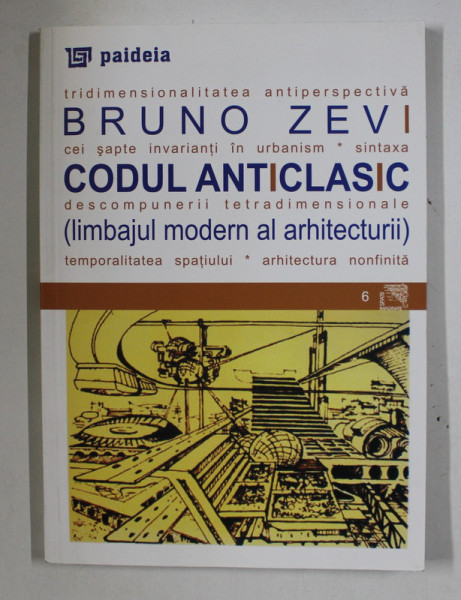 CODUL ANTICLASIC ( LIMBAJUL MODERN AL ARHITECTURII ) de BRUNO ZEVI , 2000