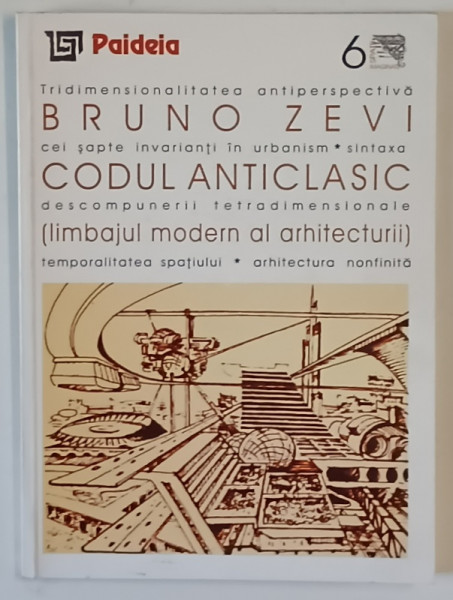 CODUL ANTICLASIC ( LIMBAJUL MODERN AL ARHITECTURII ) de BRUNO ZEVI , 2000
