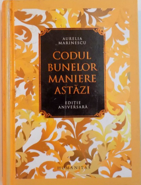 CODUL BUNELOR MANIERE ASTAZI, EDITIE ANIVERSARA, ED. A IV- A de AURELIA MARINESCU, 2015 * BLOCUL DE FILE PREZINTA URME DE INDOIRE